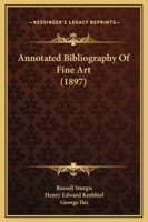 Annotated Bibliography of Fine Art: Painting, Sculpture, Architecture, Arts of Decoration and Illustration 1015229999 Book Cover