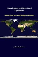 Transforming to Effects-Based Operations: Lessons from the United Kingdom Experience 1505360285 Book Cover