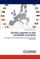 Gender regimes in the candidate countries: the impact of EU conditionality on Croatia, Slovenia and Turkey 3848418428 Book Cover