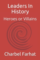 Leaders In History: Heroes or Villains 1520728085 Book Cover