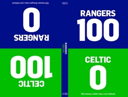 100-0: Celtic-Rangers/Rangers-Celtic 0593074580 Book Cover
