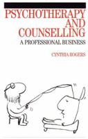 Psychotherapy and Counselling: A Professional Business 1861563736 Book Cover