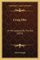 Craig Dhu: Or My Lodging By The Sea 1166422151 Book Cover
