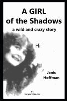 A GIRL OF THE SHADOWS a wild and crazy story: Hi B0BL54Q9P6 Book Cover