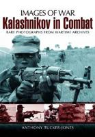 Kalashnikov in Combat: Rare Photographs from Wartime Archives 1848845790 Book Cover