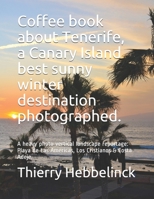 Coffee book about Tenerife, a Canary Island best sunny winter destination photographed.: A heavy photo vertical landscape reportage: Playa de Las ... Islands best sunny winter destination.) B08BF14JTL Book Cover
