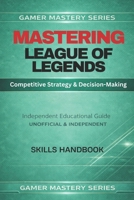 MASTERING LEAGUE OF LEGENDS: Competitive Strategy & Decision-Making B0GKG45ZK9 Book Cover