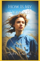 How Is My Ukraine?: And Other Stories B0DQ8L6L56 Book Cover