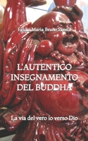 L'Autentico Insegnamento del Buddha: La via del vero io verso Dio (Italian Edition) B0HBYQ12ML Book Cover