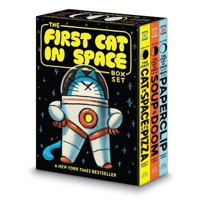 The First Cat in Space 3-Book Box Set: The First Cat in Space Ate Pizza, The First Cat in Space and the Soup of Doom, The First Cat in Space and the Wrath of the Paperclip