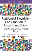 Residential Electricity Consumption in Urbanizing China: Time Use and Climate-Friendly Living 1032268468 Book Cover