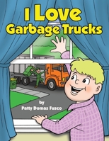 I Love Garbage Trucks 1480979325 Book Cover