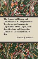 Hopkins - The Organ, Its History and Construction ... Preceded by Rimbault - New History of the Organ [Facsimile Reprint of 1877 Edition, 816 Pages] 1410220648 Book Cover