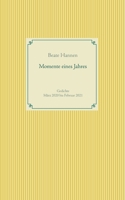 Momente eines Jahres: Gedichte März 2020 bis Februar 2021 3752673818 Book Cover