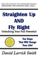 Straighten Up and Fly Right: Unlocking Your Full Potential 1434372286 Book Cover