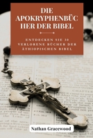 Die Apokryphenbücher der Bibel: Entdecken Sie 30 verlorene Bücher der äthiopischen Bibel (German Edition) B0CPJ5R8Q3 Book Cover