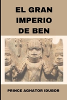 ILGRANDE IMPERO DI BEN: CULTURA E TRADIZIONI EDO (NIGERIAN CULTURE AND SOCIETY) (Spanish Edition) B0CLDHF8QB Book Cover