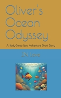 Oliver's Ocean Odyssey: A Body-Swap Epic Adventure Short Story B0CJSRJ98C Book Cover