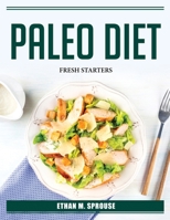 Paleo Diet: Fresh Starters 1804385417 Book Cover