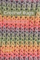 Crochet Rugs: Modern Crochet Rugs For Your House That You Can Crochet Yourself Easy! 1081297506 Book Cover