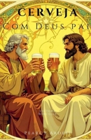 Cerveja com Deus Pai (Portuguese Edition) B0FRKN3WMQ Book Cover