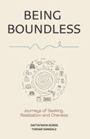 BEING BOUNDLESS: Journeys of Seeking, Realization, and Oneness B0H28RD1L2 Book Cover
