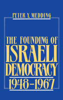 The Founding of Israeli Democracy, 1948-1967 0195056485 Book Cover