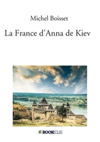 La France d'Anna de Kiev (French Edition) B0DN9TNXCF Book Cover