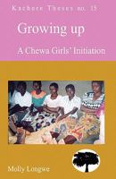 Growing Up. A Chewa Girls Initiation 9990887047 Book Cover