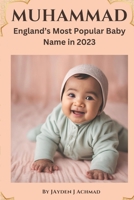 Muhammad: England's Most Popular Baby Name In 2023 B0DQ56MB8G Book Cover