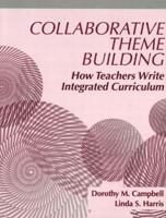 Collaborative Theme Building: How Teachers Write Integrated Curriculum 0205323545 Book Cover