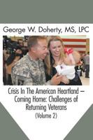 Crisis in the American Heartland -- Coming Home: Challenges of Returning Veterans (Volume 2) 1615991530 Book Cover