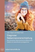 Diagnose Nebennierenersch�pfung: Wie Chronischer Stress Die Hormon-Balance St�rt, Vitalit�t Und Lebensfreude Zur�ck Gewinnen 1540439380 Book Cover