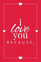 I Love You Because: A Red Fill in the Blank Book for Girlfriend, Boyfriend, Husband, or Wife - Anniversary, Engagement, Wedding, Valentine 1636571514 Book Cover