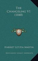 The Changeling V1 (1848) 1165113481 Book Cover