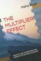 THE MULTIPLIER EFFECT: RULE OF LAW, LEADERSHIP, AND INSIGHTS OF NATURAL SCIENCES B09J7DPSKZ Book Cover