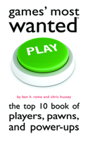 Games' Most Wanted: The Top 10 Book of Players, Pawns, and Power-Ups (Most Wanted 1597977233 Book Cover
