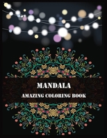 Mandala Amazing Coloring Book: Mandala coloring book for adult Relaxation 1706249276 Book Cover