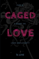 Caged Love 2: A Story of Love and Loyalty 1544903448 Book Cover