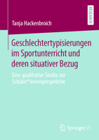 Geschlechtertypisierungen im Sportunterricht und deren situativer Bezug: Eine qualitative Studie zur Schüler*innenperspektive (German Edition) 3658477482 Book Cover