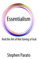 Essentialism And the Art of Not Giving a Fuck 1973891867 Book Cover