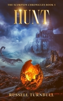 Hunt: The Scorpion Chronicles Book 5 B0FJWTF8L7 Book Cover