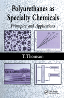 Polyurethanes as Specialty Chemicals: Principles and Applications 0849318572 Book Cover