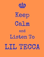 Keep Calm And Listen To Lil Tecca: Lil Tecca Notebook/ journal/ Notepad/ Diary For Fans. Men, Boys, Women, Girls And Kids | 100 Black Lined Pages | 8.5 x 11 inches | A4 1673283691 Book Cover