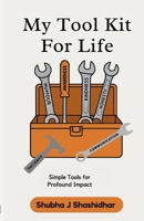My Tool Kit for Life: Simple Tools for Profound Impact B0FBH9W4ZF Book Cover