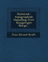 Historisk-Topographisk Haandbog Over Kongeriget Norge... 1249617375 Book Cover