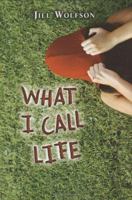 What I Call Life 0312377525 Book Cover