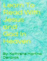 Learn to Read with Jesus and God in Heaven-part two: Part Two 0993819311 Book Cover