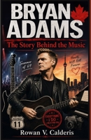 Bryan Adams: The Story Behind the Music B0H67SWJ5J Book Cover