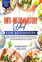 Anti-Inflammatory Diet for Beginners: 500 Easy & Delicious Recipes | 21-Day Meal Plan | 15 Proven Tips for Success | Lose up to 30 Pounds with Anti-Inflammatory Diet in 3 Weeks B086B8FK4Q Book Cover
